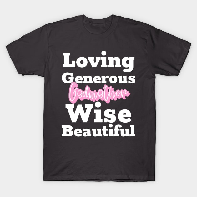 Godmother, loving, generous, wise, beautiful T-Shirt by hippyhappy